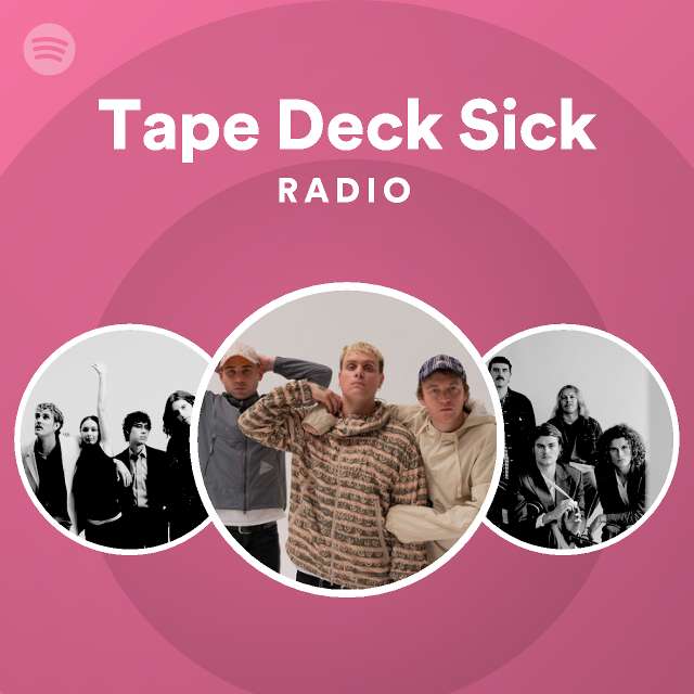 Tape Deck Sick Radio playlist by Spotify Spotify