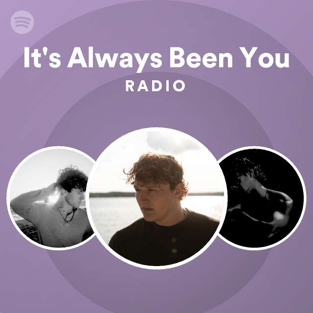 It's Always Been You Radio - playlist by Spotify | Spotify