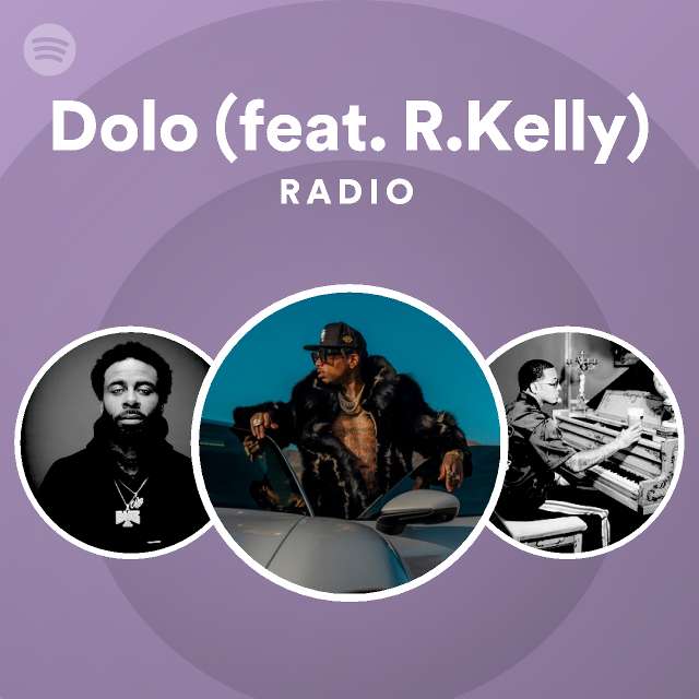 Dolo (feat. R. Kelly) Radio - playlist by Spotify | Spotify