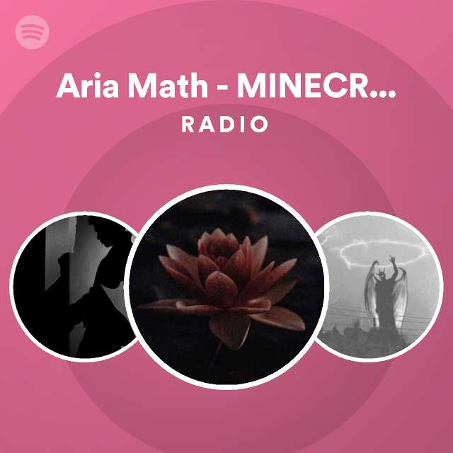Aria math minecraft drill edition radio playlist by spotify spotify