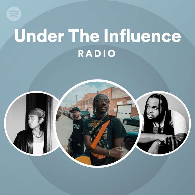 Under The Influence Radio | Spotify Playlist