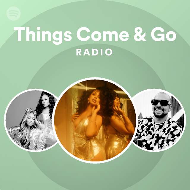 Things Come & Go Radio - playlist by Spotify | Spotify