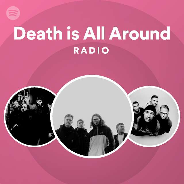 Death is All Around Radio - playlist by Spotify | Spotify