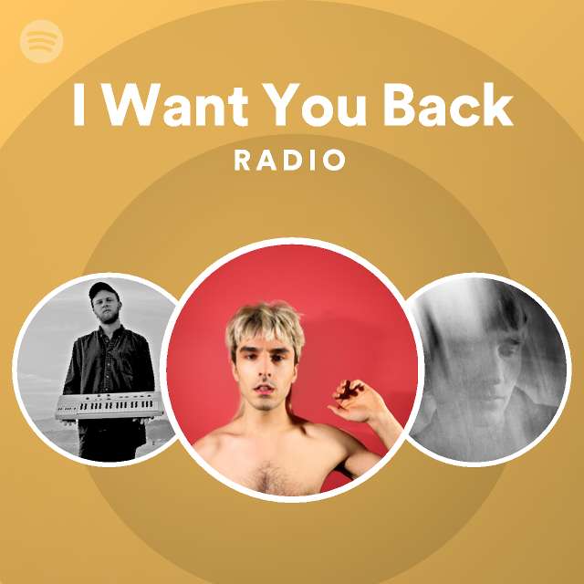 I Want You Back Radio - playlist by Spotify | Spotify