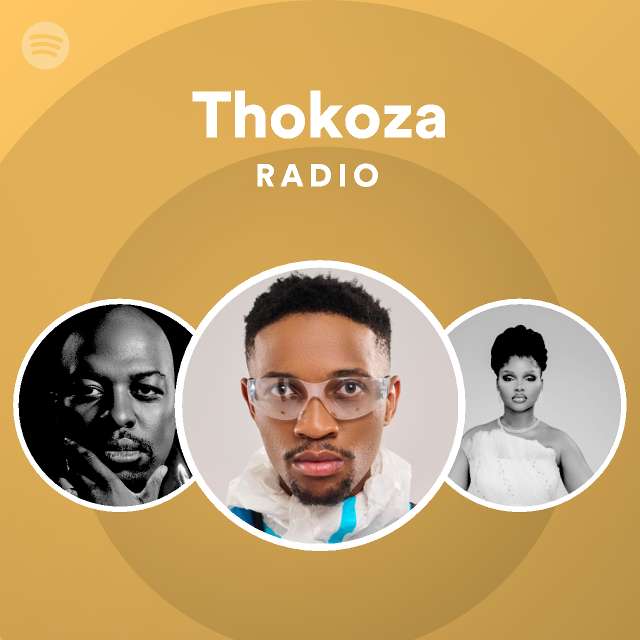 Thokoza Radio playlist by Spotify Spotify
