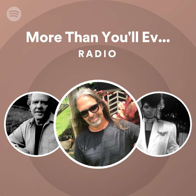 More Than You'll Ever Know Radio - playlist by Spotify | Spotify