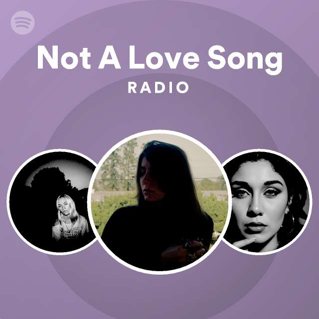 Not A Love Song Radio - playlist by Spotify | Spotify