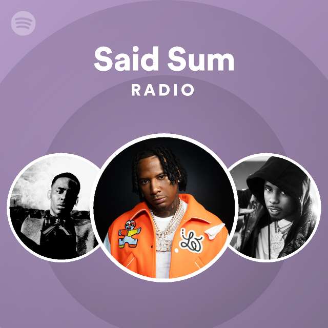 Said Sum Radio - playlist by Spotify | Spotify