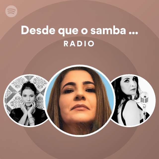 Desde Que O Samba é Samba Radio Playlist By Spotify Spotify