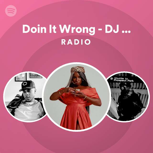 Doin It Wrong - DJ iMarkkeyz Remix Radio - playlist by Spotify | Spotify
