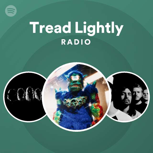 Tread Lightly Radio playlist by Spotify Spotify