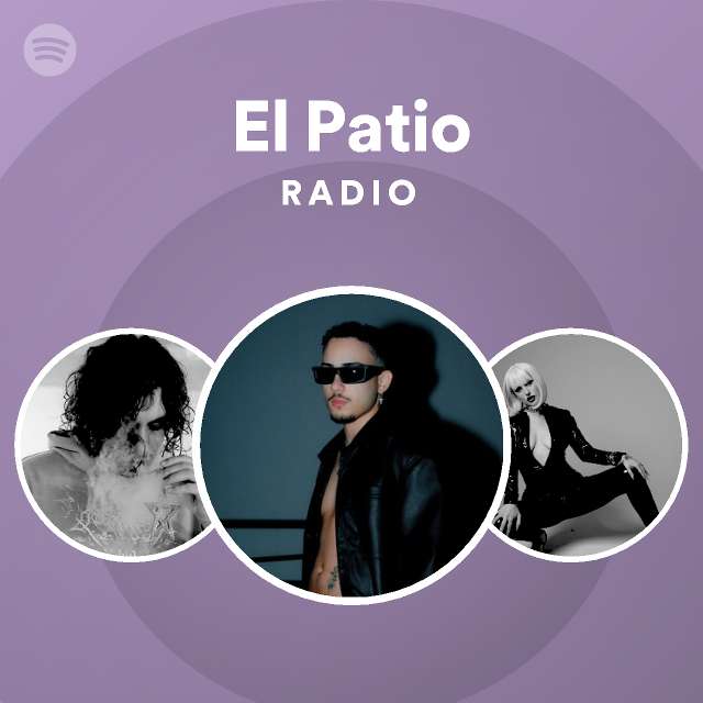 El Patio Radio playlist by Spotify Spotify