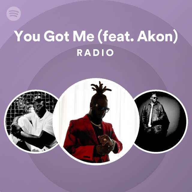 You Got Me Feat Akon Radio Playlist By Spotify Spotify