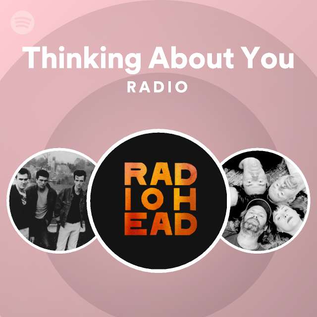 Thinking About You Radio - playlist by Spotify | Spotify