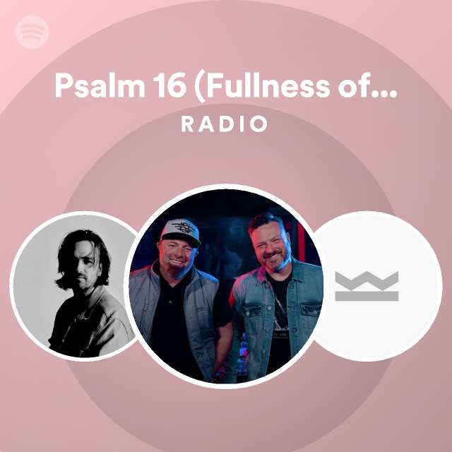 psalm-16-fullness-of-joy-radio-playlist-by-spotify-spotify