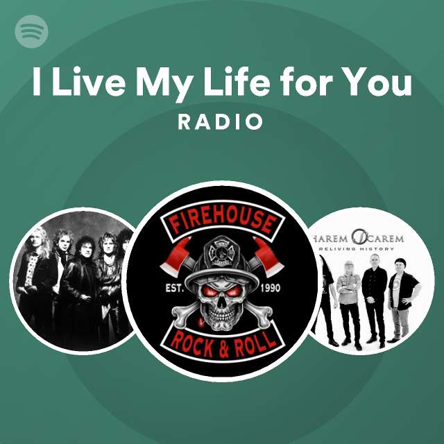 I Live My Life for You Radio - playlist by Spotify | Spotify