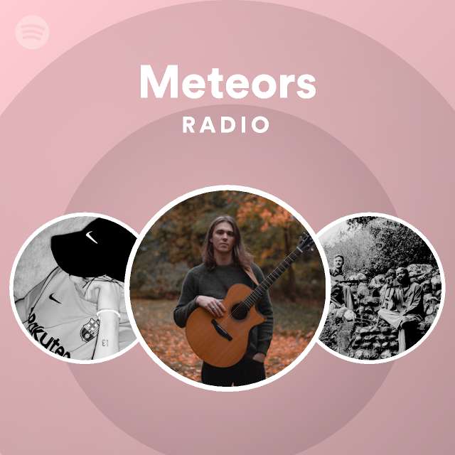 Meteors Radio playlist by Spotify Spotify