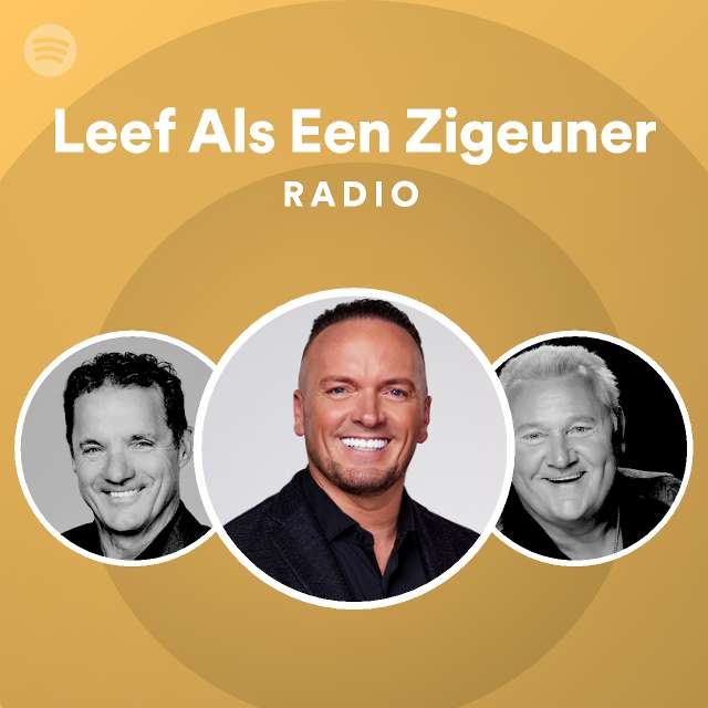Leef Als Een Zigeuner Radio playlist by Spotify Spotify