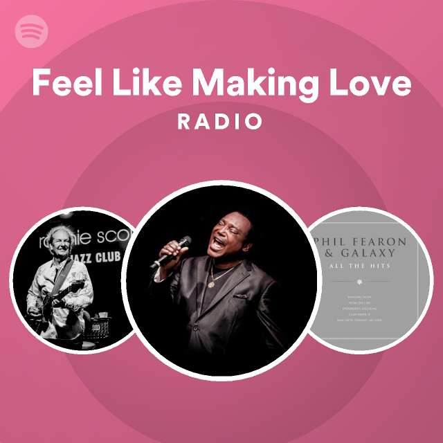 Feel Like Making Love Radio - playlist by Spotify | Spotify
