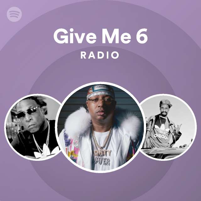 Give Me 6 Radio - playlist by Spotify | Spotify