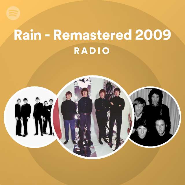 Rain - Remastered 2009 Radio - playlist by Spotify | Spotify