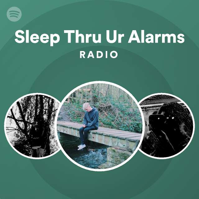 Sleep Thru Ur Alarms Radio playlist by Spotify Spotify