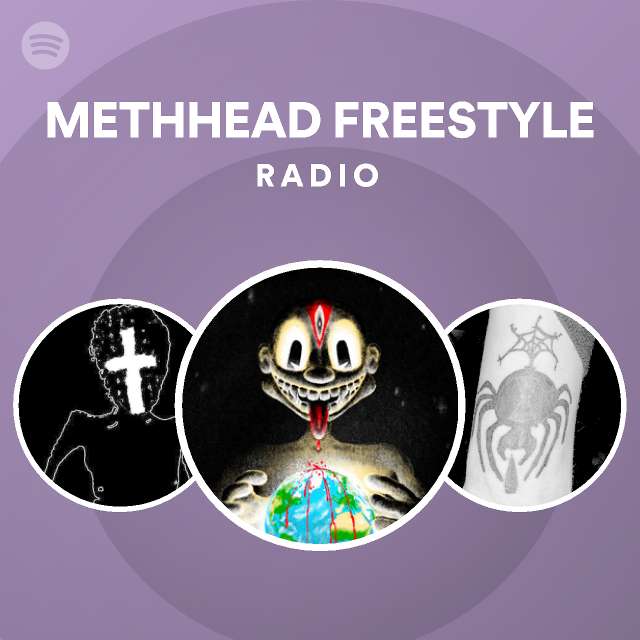 METHHEAD FREESTYLE Radio playlist by Spotify Spotify