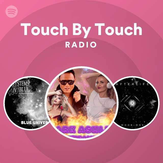 Touch By Touch Radio Playlist By Spotify Spotify