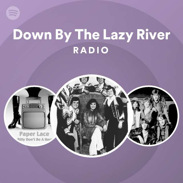 Down By The Lazy River Radio playlist by Spotify Spotify