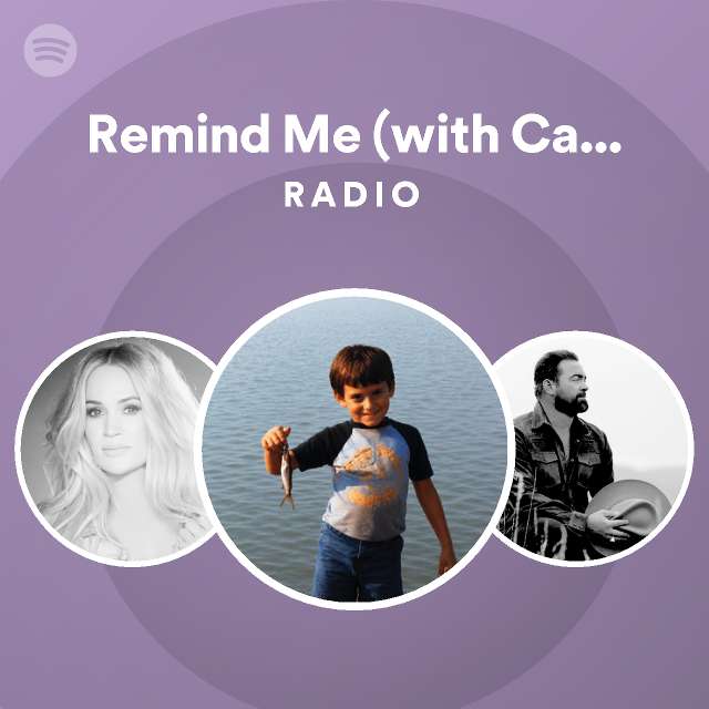 Remind Me (with Carrie Underwood) Radio | Spotify Playlist
