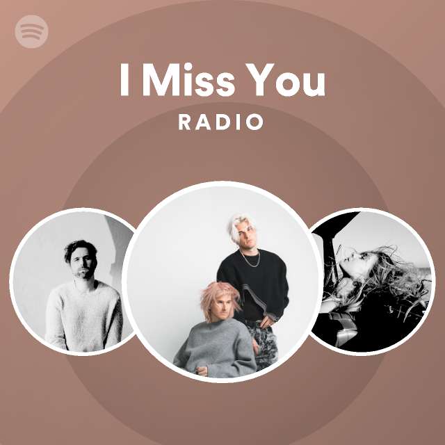I Miss You Radio - playlist by Spotify | Spotify