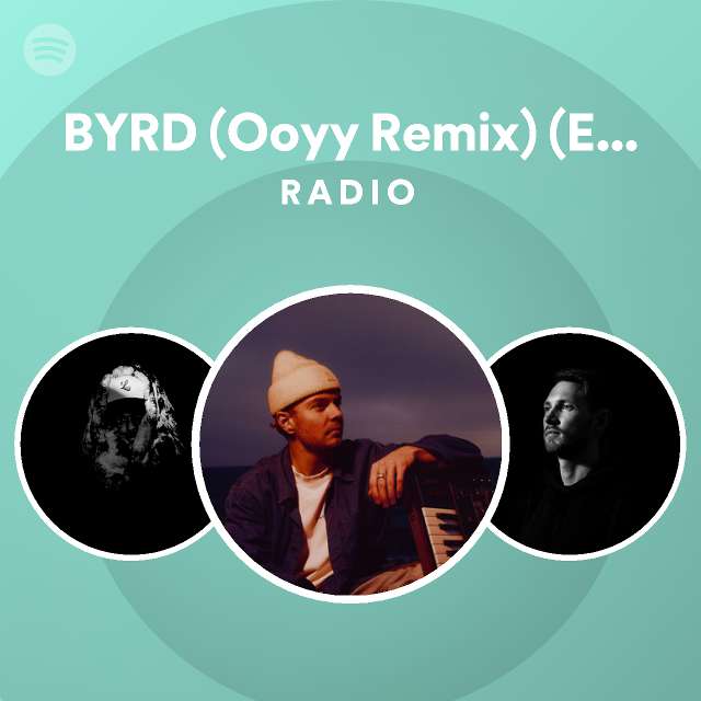 BYRD (Ooyy Remix) (Explicit Version) Radio playlist by Spotify Spotify