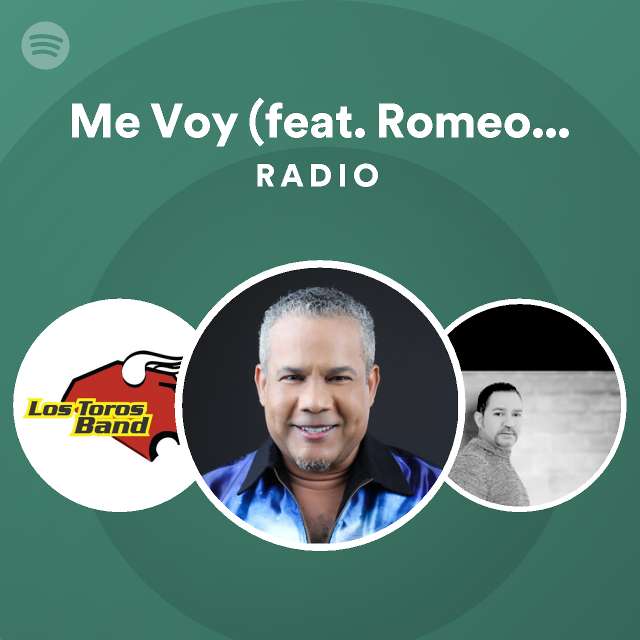 Me Voy (feat. Romeo Santos) Radio playlist by Spotify Spotify