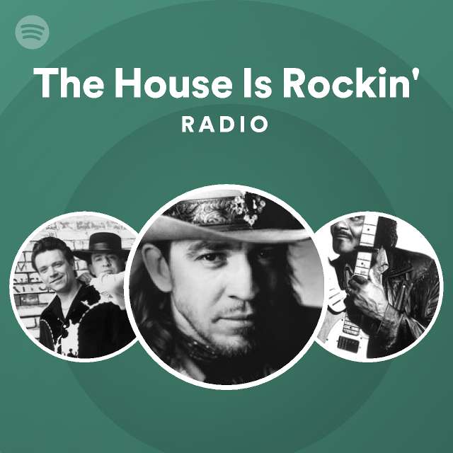 The House Is Rockin' Radio - playlist by Spotify | Spotify