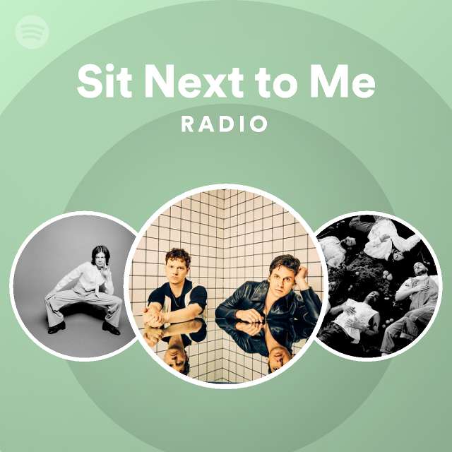 Sit Next to Me Radio - playlist by Spotify | Spotify