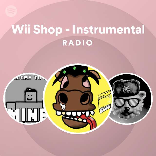 Wii Shop Instrumental Radio playlist by Spotify Spotify