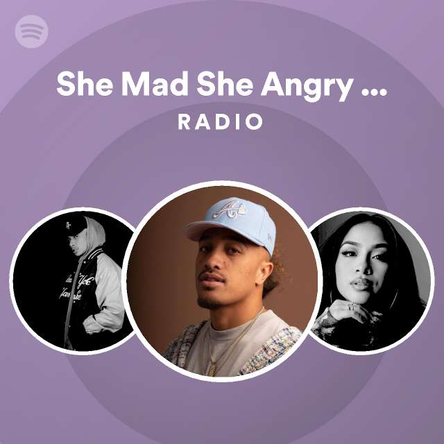 She Mad She Angry (Remix) Radio - playlist by Spotify | Spotify