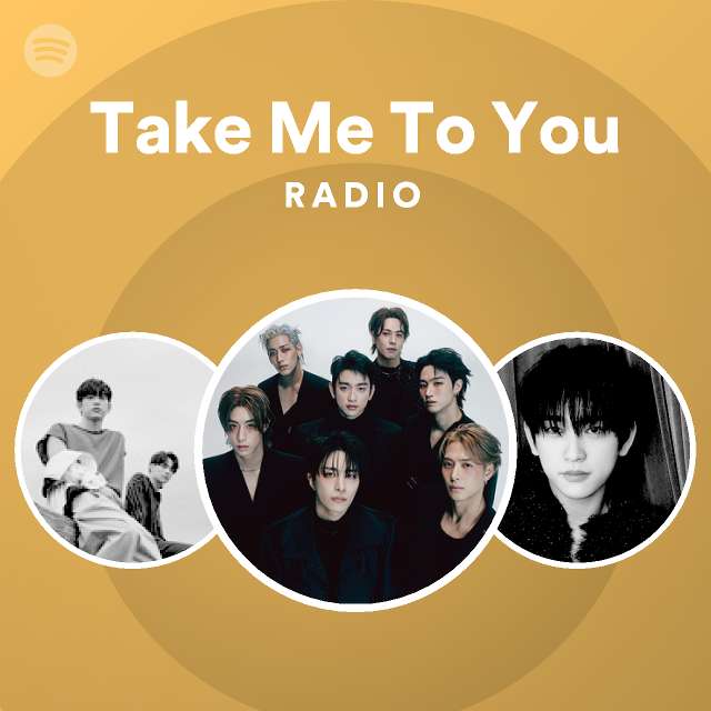 Take Me To You Radio - playlist by Spotify | Spotify
