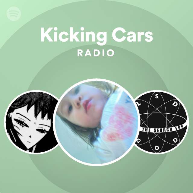 Kicking Cars Radio playlist by Spotify Spotify