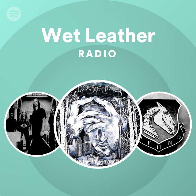 Wet Leather Radio - playlist by Spotify | Spotify