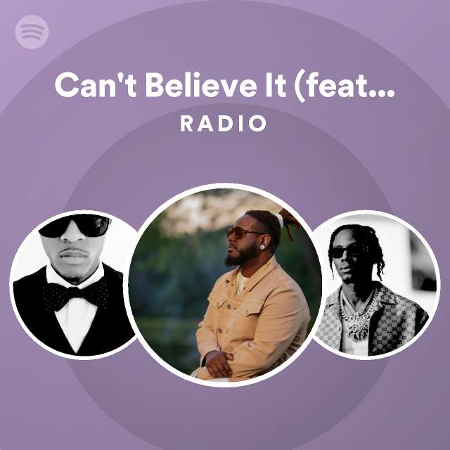 Can't Believe It (feat. Lil' Wayne) Radio - playlist by Spotify | Spotify