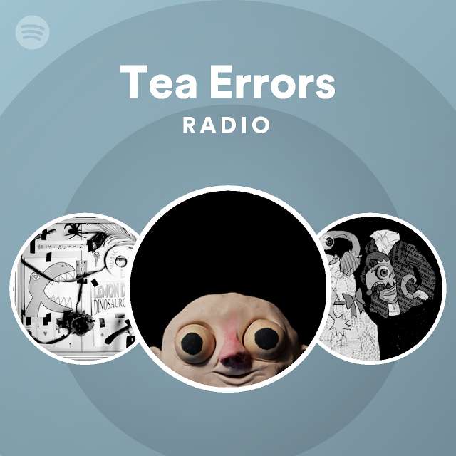 Tea Errors Radio playlist by Spotify Spotify
