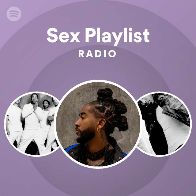 Sex Playlist Radio Playlist By Spotify Spotify
