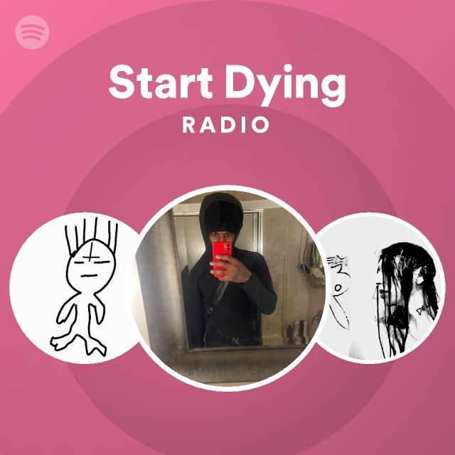 Start Dying Radio Spotify Playlist