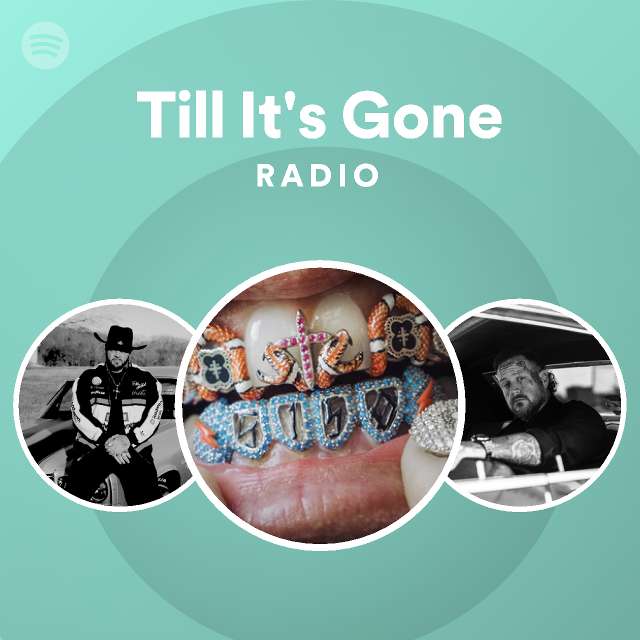 Till It's Gone Radio - playlist by Spotify | Spotify