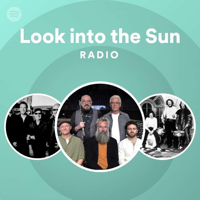 Look Into The Sun Radio Playlist By Spotify Spotify