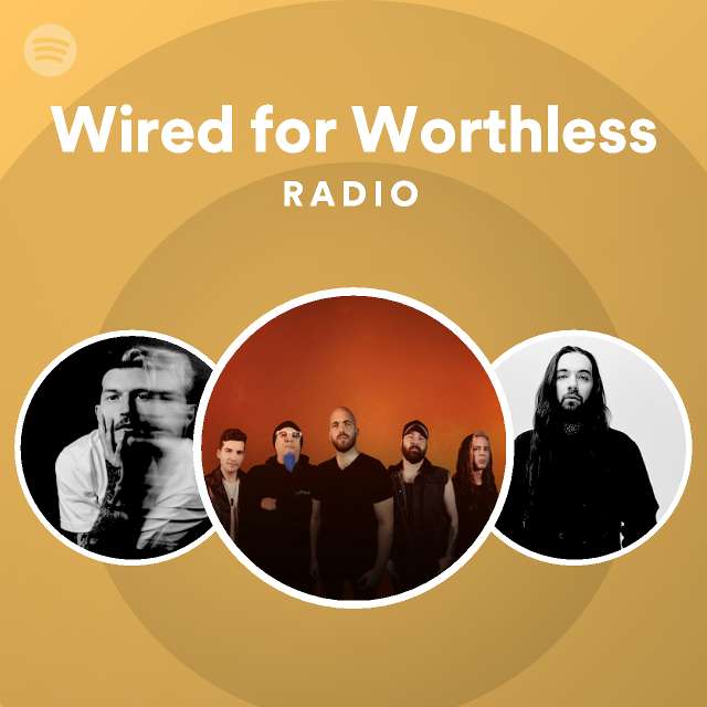 wired-for-worthless-radio-playlist-by-spotify-spotify