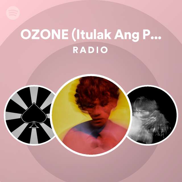 OZONE (Itulak Ang Pinto) Radio - playlist by Spotify | Spotify