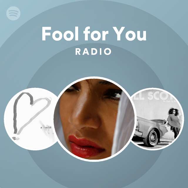 Fool for You Radio - playlist by Spotify | Spotify