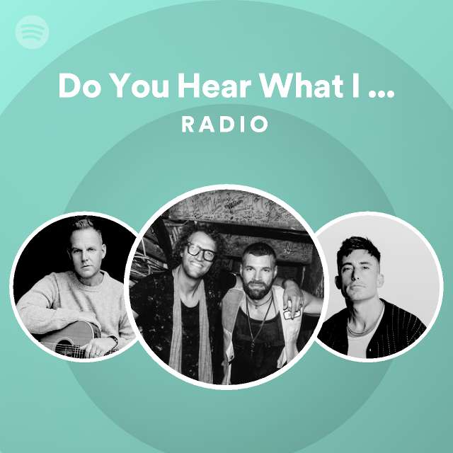 Do You Hear What I Hear? Radio - playlist by Spotify | Spotify